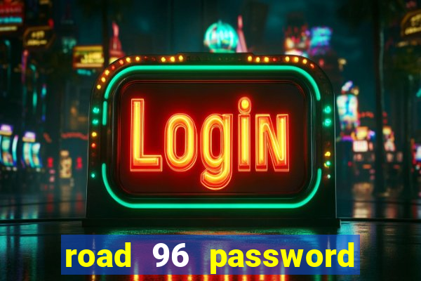 road 96 password happy taxi